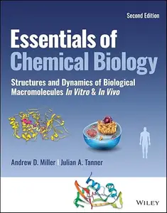 Essentials of Chemical Biology Structures and Dynamics of Biological Macromolecules In Vitro and In Vivo, 2nd Edition