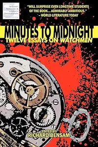 Minutes to Midnight Twelve Essays on Watchmen