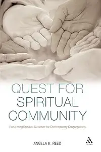 Quest for Spiritual Community Reclaiming Spiritual Guidance for Contemporary Congregations