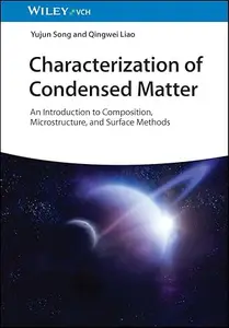 Characterization of Condensed Matter An Introduction to Composition, Microstructure, and Surface Methods