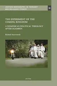 The Experiment of the Coming Kingdom A Dominican Political Theology after Agamben