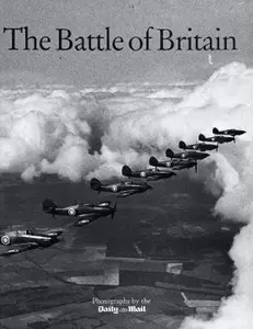 The Battle Of Britain Photographs by the Daily Mail