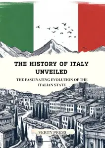 The History of Italy Unveiled The Fascinating Evolution of the Italian State