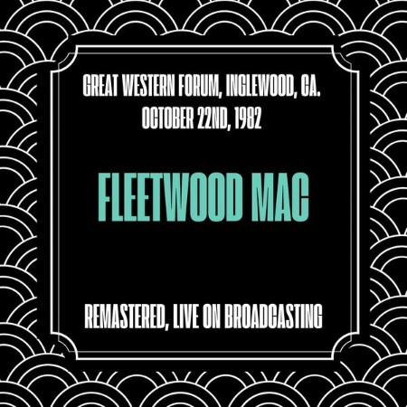 Fleetwood Mac - Great Western Forum, Inglewood, Ca. October 22nd, (1982) (Remaster...