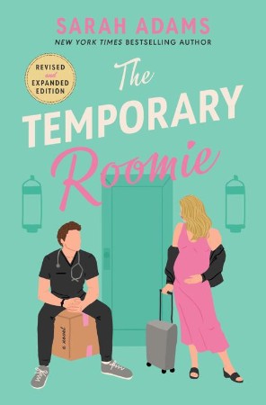 The Temporary Roomie: A Novel - Sarah Adams