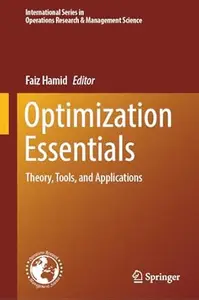 Optimization Essentials Theory, Tools, and Applications