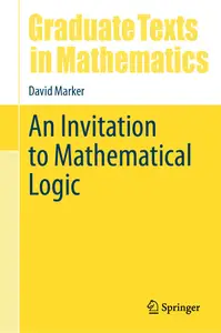 An Invitation to Mathematical Logic (Graduate Texts in Mathematics, 301)