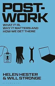 Post–work What It Is, Why It Matters and How We Get There