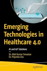 Emerging Technologies in Healthcare 4.0 AI and IoT Solutions