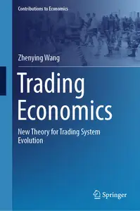 Trading Economics New Theory for Trading System Evolution (Contributions to Economics)