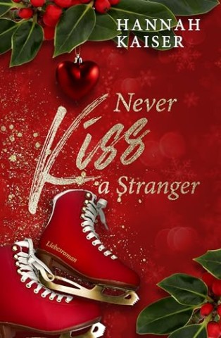 Cover: Hannah Kaiser - Never Kiss a Stranger: Liebesroman