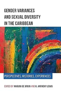 Gender Variances and Sexual Diversity in the Caribbean Perspectives, Histories, Experiences