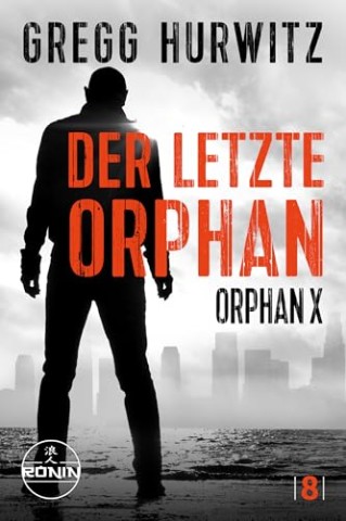 Cover: Gregg Hurwitz - Evan Smoak 8 - Der letzte Orphan