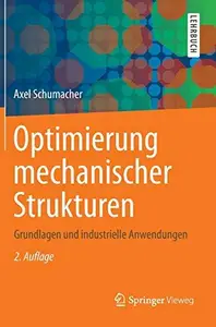 Optimierung mechanischer Strukturen Grundlagen und industrielle Anwendungen