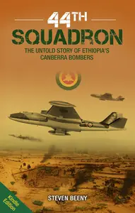 44th Squadron The Untold Story of Ethiopia's Canberra Bombers