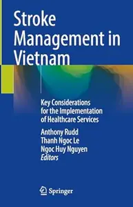 Stroke Management in Vietnam Key Considerations for the Implementation of Healthcare Services