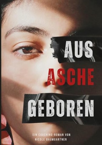 Cover: Baumgartner, Nicole - Aus Asche geboren