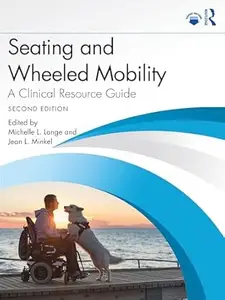 Seating and Wheeled Mobility A Clinical Resource Guide (2nd Edition)