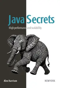 Java Secrets High performance and scalability Book 1