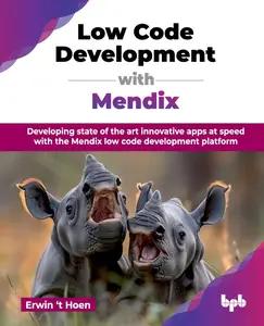 Low Code Development with Mendix Developing state of the art innovative apps at speed with the Mendix low code development