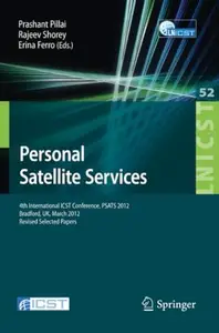 Personal Satellite Services 4th International ICST Conference, PSATS 2012, Bradford, UK, March 22–23, 2012. Revised Selected P