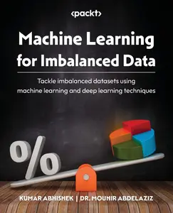 Machine Learning for Imbalanced Data Tackle imbalanced datasets using machine learning and deep learning techniques