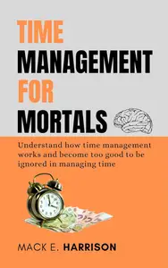 Time Management for Mortals