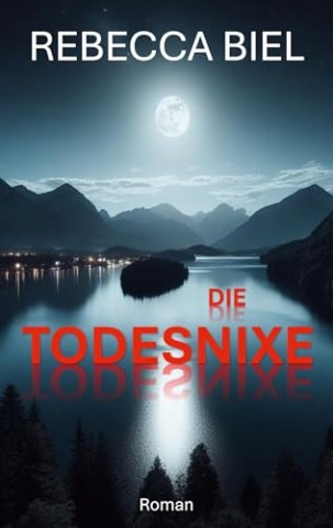 Cover: Biel, Rebecca - Die Todesnixe