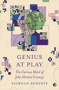 Genius at Play The Curious Mind of John Horton Conway