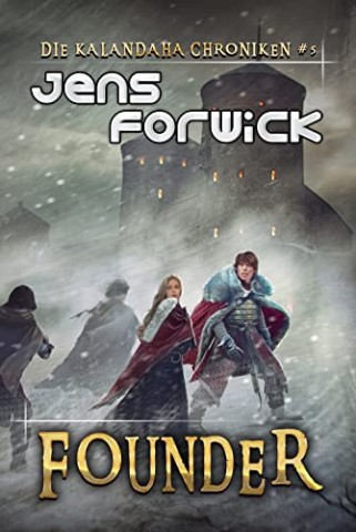 Cover: Jens Forwick - Founder (Die Kalandaha Chroniken) Buch 5 LitRpg - Founder