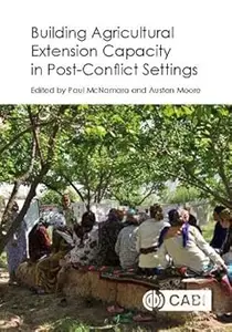 Building Agricultural Extension Capacity in Post–Conflict Settings Case Studies