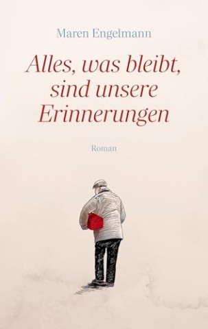Cover: Engelmann, Maren - Alles, was bleibt, sind unsere Erinnerungen