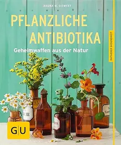 Pflanzliche Antibiotika Geheimwaffen aus der Natur