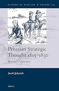 Prussian Strategic Thought 18151830 Beyond Clausewitz