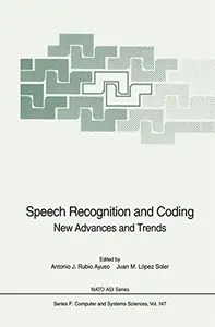 Speech Recognition and Coding New Advances and Trends