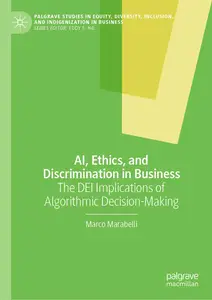 AI, Ethics, and Discrimination in Business The DEI Implications of Algorithmic Decision–Making