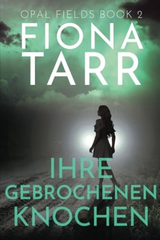 Cover: Fiona Tarr - Ihre Gebrochenen Knochen