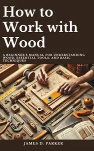 How to Work with Wood