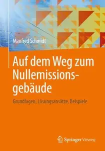 Auf dem Weg zum Nullemissionsgebäude Grundlagen, Lösungsansätze, Beispiele