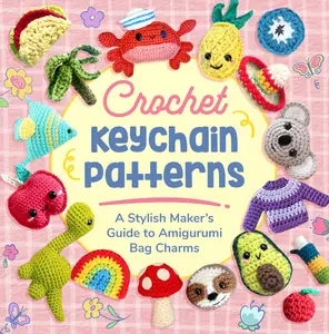 Crochet Keychain Patterns A Stylish Maker's Guide to Amigurumi Bag Charms