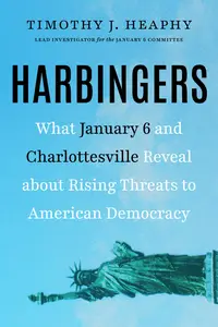 Harbingers What January 6 and Charlottesville Reveal About Rising Threats to American Democracy