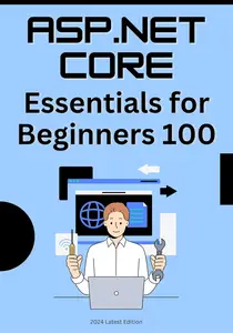 ASP.NET Core 100 Essential Concepts for Beginners