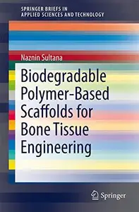 Biodegradable Polymer–Based Scaffolds for Bone Tissue Engineering