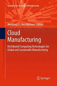 Cloud Manufacturing Distributed Computing Technologies for Global and Sustainable Manufacturing