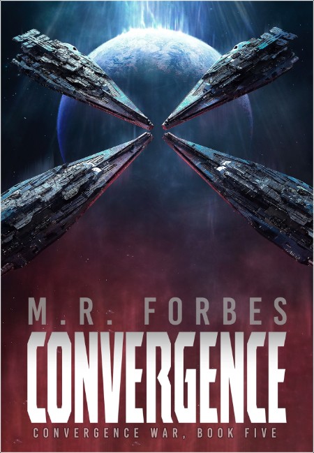 [sci-fi] Convergence, The Convergence War (05) by M  R  Forbes