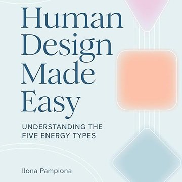 Human Design Made Easy: Understanding the Five Energy Types [Audiobook]