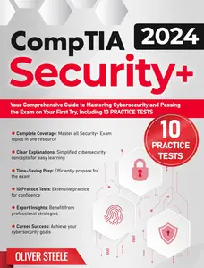 CompTIA Security+ Exam Your Comprehensive Guide to Mastering Cybersecurity and Passing the Exam on Your First Try