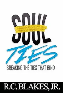 Soul–Ties Breaking The Ties That Bind