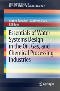 Essentials of Water Systems Design in the Oil, Gas, and Chemical Processing Industries