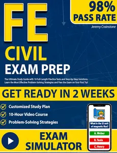 FE Civil Exam Prep The most complete Study Guide to Get Ready in 2 Weeks and pass the Exam on Your First Try